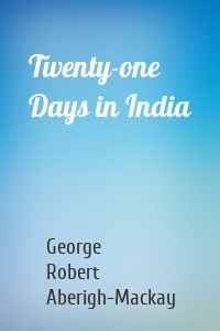 Twenty-one Days in India