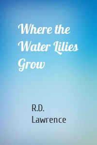 Where the Water Lilies Grow