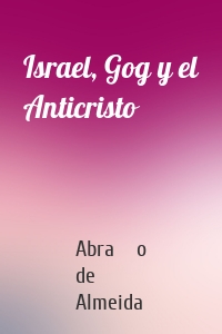 Israel, Gog y el Anticristo