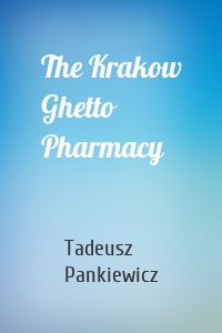 The Krakow Ghetto Pharmacy