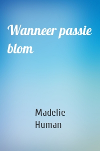 Wanneer passie blom