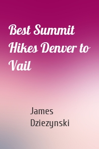 Best Summit Hikes Denver to Vail