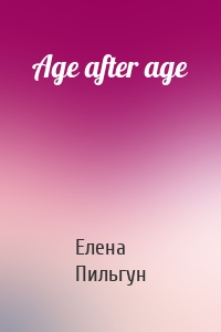 Age after age