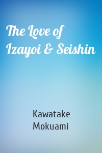 The Love of Izayoi & Seishin