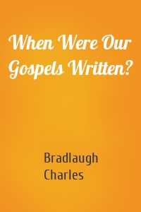 When Were Our Gospels Written?