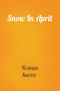 Snow In April