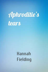 Aphroditie’s tears