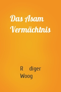 Das Asam Vermächtnis