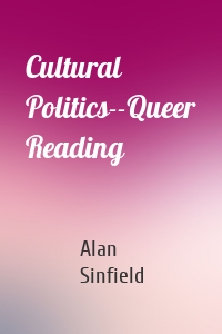 Cultural Politics--Queer Reading