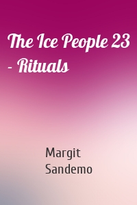 The Ice People 23 - Rituals
