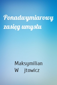 Ponadwymiarowy zasięg umysłu