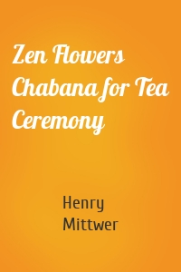 Zen Flowers Chabana for Tea Ceremony