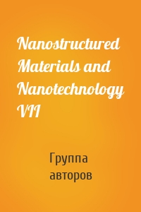 Nanostructured Materials and Nanotechnology VII