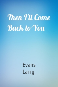 Then I'll Come Back to You