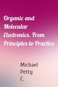 Organic and Molecular Electronics. From Principles to Practice