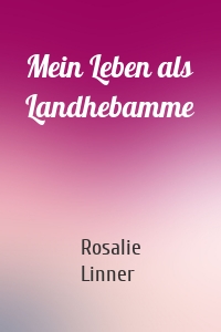 Mein Leben als Landhebamme