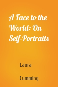 A Face to the World: On Self-Portraits