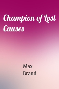 Champion of Lost Causes