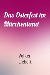 Das Osterfest im Märchenland