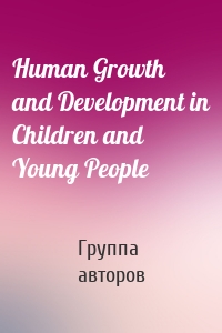 Human Growth and Development in Children and Young People