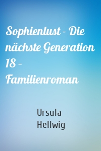 Sophienlust - Die nächste Generation 18 – Familienroman