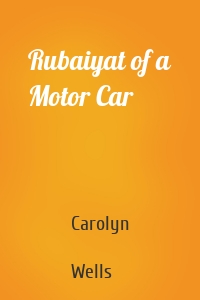 Rubaiyat of a Motor Car