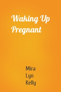 Waking Up Pregnant