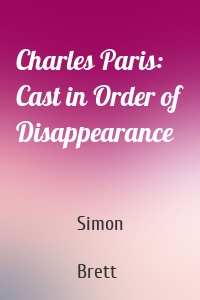 Charles Paris: Cast in Order of Disappearance