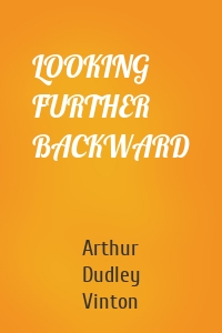 LOOKING FURTHER BACKWARD