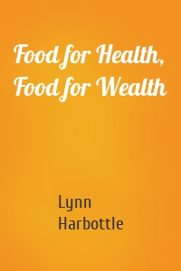 Food for Health, Food for Wealth