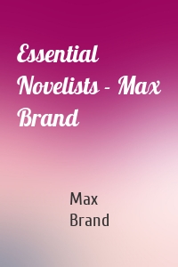 Essential Novelists - Max Brand