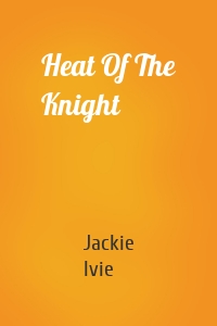 Heat Of The Knight