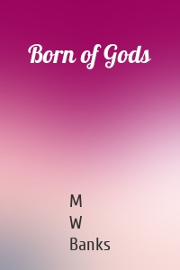 Born of Gods