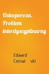 Osteoporoza. Problem interdyscyplinarny