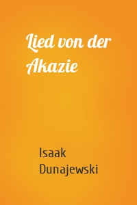 Lied von der Akazie