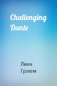 Challenging Dante