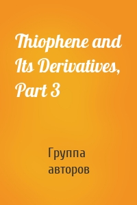 Thiophene and Its Derivatives, Part 3