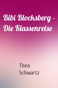 Bibi Blocksberg - Die Klassenreise