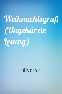 Weihnachtsgruß (Ungekürzte Lesung)