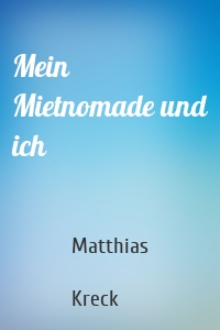 Mein Mietnomade und ich