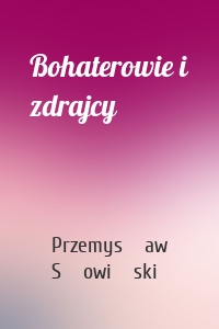 Bohaterowie i zdrajcy