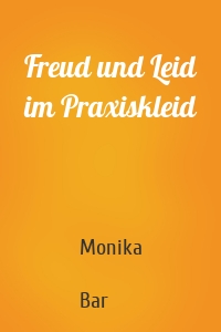 Freud und Leid im Praxiskleid