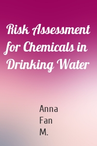 Risk Assessment for Chemicals in Drinking Water