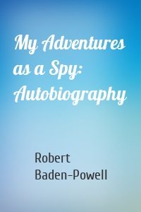 My Adventures as a Spy: Autobiography
