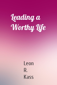 Leading a Worthy Life