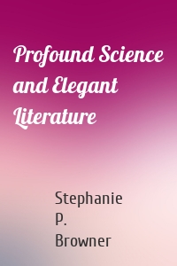 Profound Science and Elegant Literature