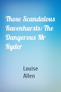 Those Scandalous Ravenhursts: The Dangerous Mr Ryder