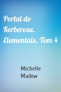 Portal do Kerberosu. Elementals. Tom 4