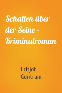 Schatten über der Seine - Kriminalroman