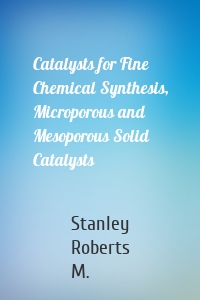 Catalysts for Fine Chemical Synthesis, Microporous and Mesoporous Solid Catalysts